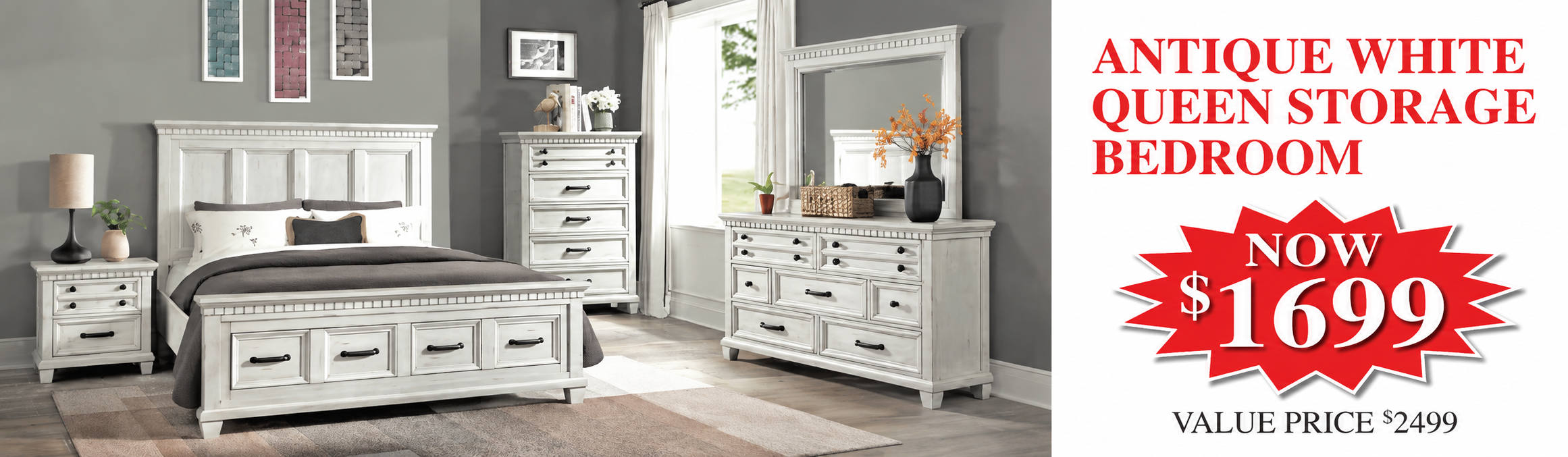 A bedroom furniture set shown in a styled room scene with a white antique-style bed, matching nightstand, dresser, and mirror, alongside large promotional text reading 'ANTIQUE WHITE QUEEN STORAGE BEDROOM NOW $1699 VALUE PRICE $2499'.